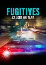 Watch Fugitives: Caught on Tape Vumoo