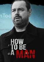 Watch Danny Dyer: How to Be a Man Vumoo